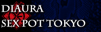 DIAURA~SEX POT TOKYO R{I